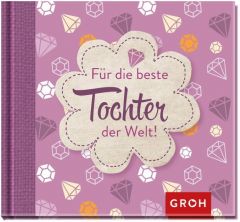 Für die beste Tochter der Welt Joachim Groh 9783848517831