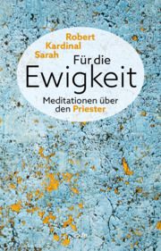 Für die Ewigkeit Sarah, Robert (Kardinal) 9783863573577