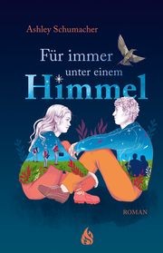 Für immer unter einem Himmel Schumacher, Ashley 9783038800767