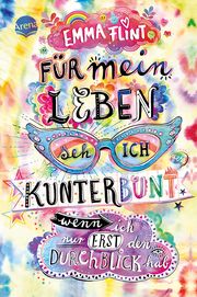 Für mein Leben seh ich kunterbunt (wenn ich nur erst den Durchblick hab) Flint, Emma 9783401605845