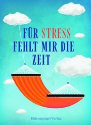 Für Stress fehlt mir die Zeit  9783359030522