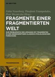 Fragmente einer fragmentierten Welt Fabia Neuerburg/Theofanis Tsiampokalos/Piotr Wozniczka 9783111501376