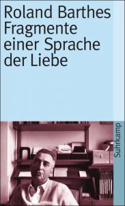 Fragmente einer Sprache der Liebe Barthes, Roland 9783518380864