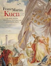 Franz Martin Kuen 1719-1771 Ulrich Hoffmann/Matthias Kunze 9783874375979