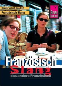 Französisch Slang - das andere Französisch Kayser, Hermann 9783831764099