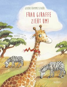 Frau Giraffe zieht um! Hammesfahr, Guido 9783833905544