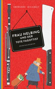 Frau Helbing und der tote Fagottist Michaely, Eberhard 9783311300083