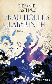 Frau Holles Labyrinth Lasthaus, Stefanie 9783453322530