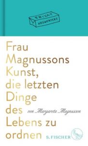 Frau Magnussons Kunst, die letzten Dinge des Lebens zu ordnen Magnusson, Margareta 9783103973235