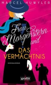 Frau Morgenstern und das Vermächtnis Huwyler, Marcel 9783986590222