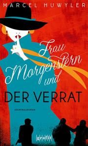 Frau Morgenstern und der Verrat Huwyler, Marcel 9783894257569