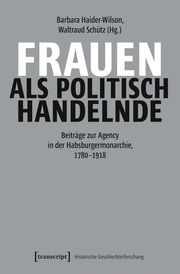 Frauen als politisch Handelnde Barbara Haider-Wilson/Waltraud Schütz 9783837672312