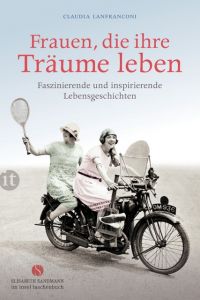 Frauen, die ihre Träume leben Claudia Lanfranconi 9783458362951