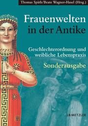 Frauenwelten in der Antike Thomas Späth/Beate Wagner-Hasel 9783476021755