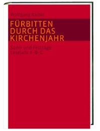 Fürbitten durch das Kirchenjahr Wolfgang Raible 9783460260047