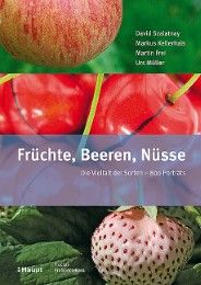 Früchte, Beeren, Nüsse Szalatnay, David/Kellerhals, Markus/Frei, Martin u a 9783258071947