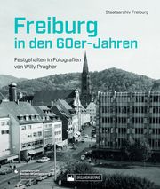 Freiburg in den 60er-Jahren Pragher, Willy 9783842524644