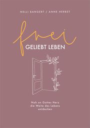 frei.geliebt leben Bangert, Nelli/Herbst, Anne 9783957348418