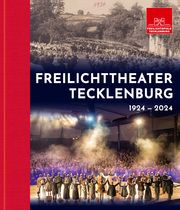 Freilichttheater Tecklenburg 1924-2024 Freilichtspiele Tecklenburg e V/Radulf Beuleke 9783949076268