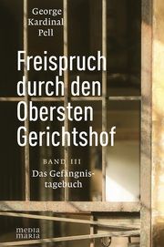 Freispruch durch den Obersten Gerichtshof Pell, George (Kardinal) 9783947931521