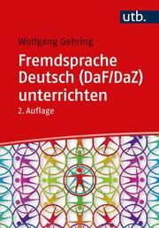 Fremdsprache Deutsch (DaF/DaZ) unterrichten Gehring, Wolfgang (Prof. Dr.) 9783825260385