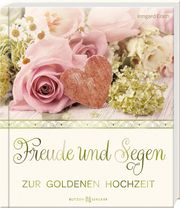 Freude und Segen: Zur Goldenen Hochzeit Erath, Irmgard 9783766629548