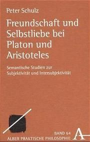 Freundschaft und Selbstliebe bei Platon und Aristoteles Schulz, Peter 9783495479858
