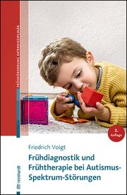 Frühdiagnostik und Frühtherapie bei Autismus-Spektrum-Störungen Voigt, Friedrich 9783497032563