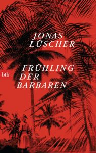 Frühling der Barbaren Lüscher, Jonas 9783442748235