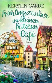 Frühlingszauber im kleinen Katzen-Café Garde, Kerstin 9783492506304