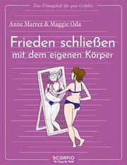 Frieden schließen mit dem eigenen Körper Marrez, Anne/Oda, Maggie 9783958034761