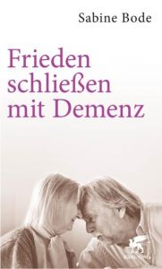 Frieden schließen mit Demenz Bode, Sabine 9783608961089