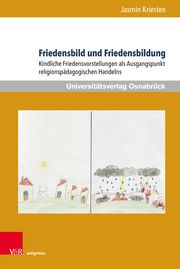 Friedensbild und Friedensbildung Kriesten, Jasmin 9783847115816