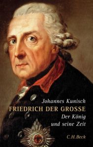 Friedrich der Große Kunisch, Johannes 9783406522093