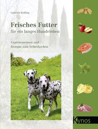 Frisches Futter für ein langes Hundeleben Behling, Gabriela 9783942335874