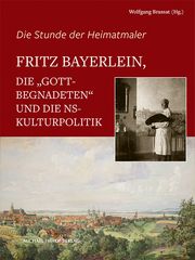 Fritz Bayerlein, die Gottbegnadeten und die NS-Kulturpolitik Wolfgang Brassat 9783731914136