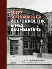 Fritz Schumacher - Kulturpolitik eines Baumeisters Fritz-Schumacher-Institut 9783862181612