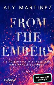 From the Embers - Sie müssen erst alles verlieren, um einander zu finden Martinez, Aly 9783492065085