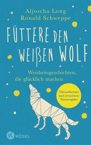 Füttere den weißen Wolf Schweppe, Ronald/Long, Aljoscha 9783466348039