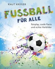 Fußball für alle! - Fairplay, coole Facts und echte Vorbilder Krüger, Knut 9783570181423