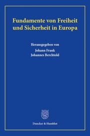 Fundamente von Freiheit und Sicherheit in Europa Johann Frank/Johannes Berchtold 9783428187300