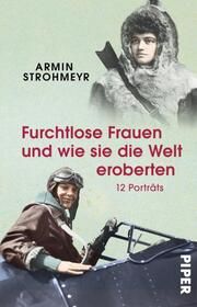 Furchtlose Frauen und wie sie die Welt eroberten Strohmeyr, Armin 9783492320412