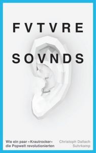 Future Sounds Dallach, Christoph 9783518465981