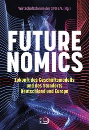 Futurenomics Wirtschaftsforum der SPD e V 9783801206666