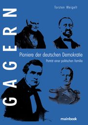 Gagern - Pioniere der deutschen Demokratie Weigelt, Torsten 9783948987619