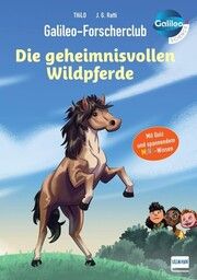 Galileo-Forscherclub - Die geheimnisvollen Wildpferde THiLO 9783741527296