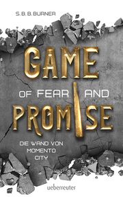 Game of Fear and Promise - Spannungsgeladene Dystopie ab 14 Jahren für alle Fans von 'Squid Game' und 'Tribute von Panem'. Mit spektakulärer Metallicfolienveredelung auf dem Cover! Burner, S B B 9783764171407