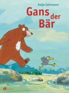 Gans der Bär Katja Gehrmann 9783848900244