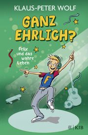 Ganz ehrlich? Felix und das wahre Leben Wolf, Klaus-Peter 9783737343558