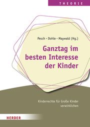 Ganztag im besten Interesse der Kinder Ludger Pesch/Karen Dohle/Jörg Maywald (Professor ) 9783451394232